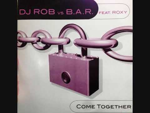 DJ Rob Vs B.A.R. Feat. Roxy – Come Together (2004)(Red Bull & Vodka Mix)