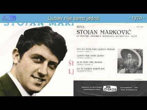 Stojan Markovic - Ljubav nije samo jedna - (Audio 1970)