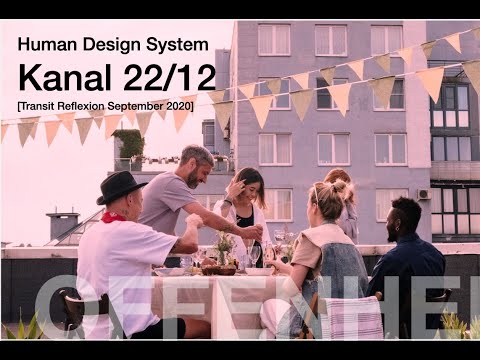 Human Design: Kanal 22/12 [Transit Reflexion September 2020]