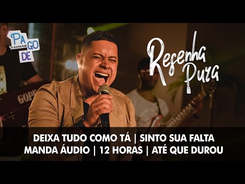 Resenha Pura - Deixa tudo como tá | Sinto sua falta | Manda áudio | 12 horas | Até que durou