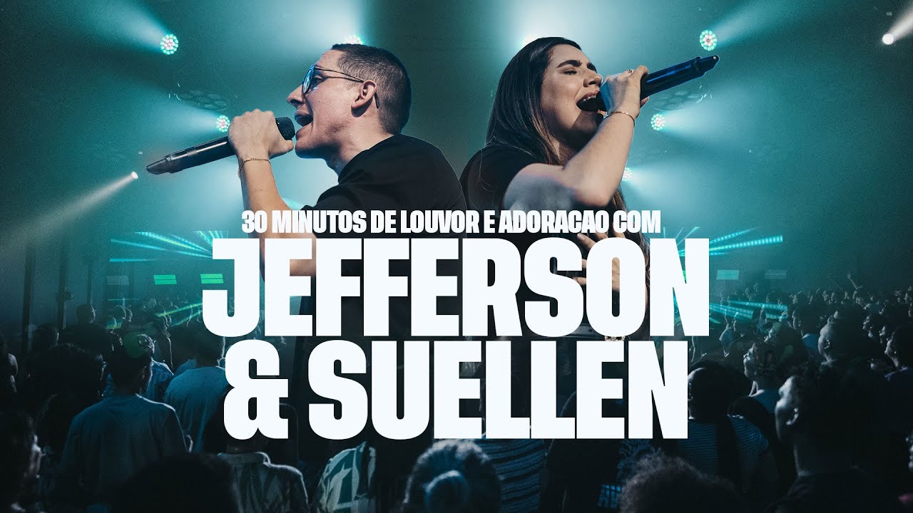 30 MINUTOS DE LOUVOR E ADORAÇÃO COM JEFFERSON E SUELLEN