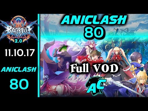 AniClash 80 - Full VOD Blazblue Central Fiction 2.0