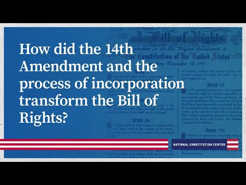 How did the 14th Amendment and the process of incorporation transform the Bill of Rights?