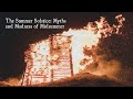 The Summer Solstice: Myths and Madness of Midsummer