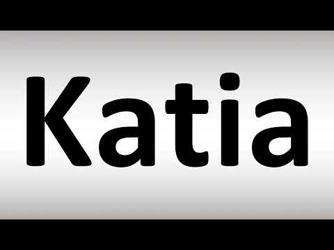 How to Pronounce Katia