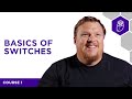 The Basics of Switches