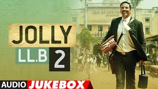 Jukebox: Jolly LLB 2  Full Songs (Audio) Akshay Kumar, Huma Qureshi | T-Series