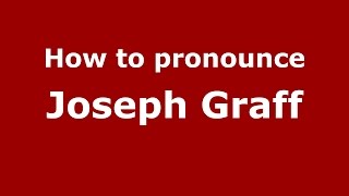 How to pronounce Joseph Graff
