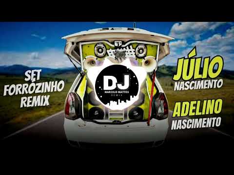 SET FORRÓZINHO JULIO NASCIMENTO E ADELINO NASCIMENTO REMIX