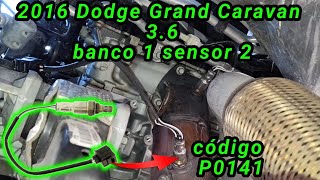 2016 Dodge Grand Caravan 3.6 Cómo cambiar el sensor de oxígeno banco 1 sensor 2 código P0141