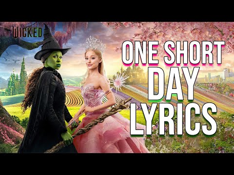 One Short Day Lyrics (From "Wicked")  Cynthia Erivo, Ariana Grande & Cast