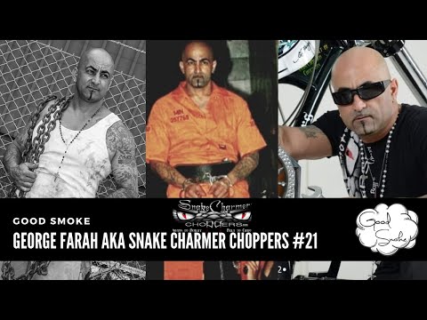 Good Smoke | GEORGE FARAH aka (SNAKE CHARMER CHOPPERS) | #21 | 🇦🇺
