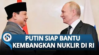 LANGKAH BESAR! Prabowo-Putin Bertemu, Rusia  Nyatakan Siap Bantu Indonesia Kembangkan Nuklir
