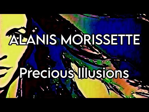 ALANIS MORISSETTE - Precious Illusions (Lyric Video)