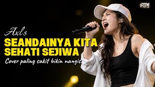 Download lagu Axl’S - Seandainya Kita Sehati Sejiwa (Slow Rock Paling Sedih 2026) | Suara Cewek Serak Bikin Nangis mp3