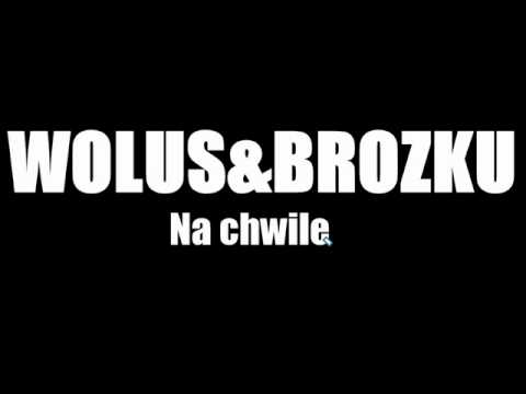 WOLUS&BROZKU - Na chwilę