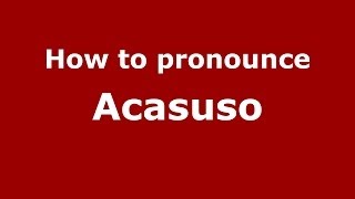 How to pronounce Acasuso