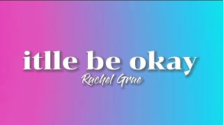 Download lagu Itlle Be Okay - Rachel Grae (Lyrics musik) mp3