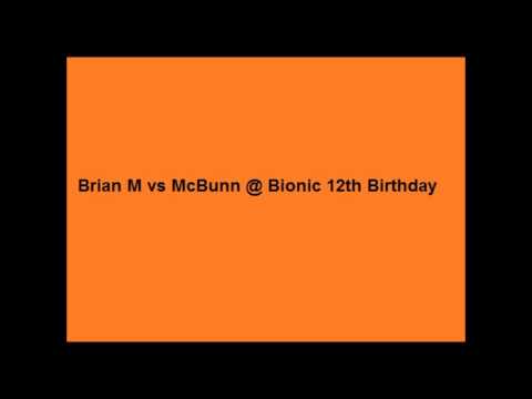Brian M vs McBunn @ Bionic 12th Birthday