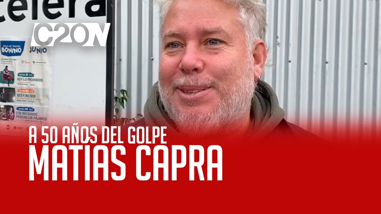 C20 Noticias | A 50 años del golpe - Matías Capra