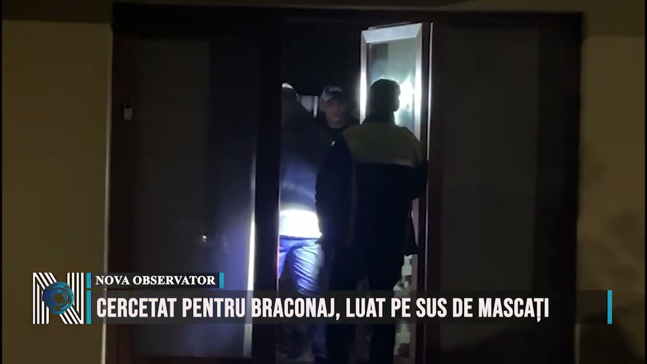 CERCETAT PENTRU BRACONAJ, LUAT PE SUS DE MASCAȚI