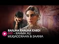 Ranjha Ranjha Kardi OST By Rahma Ali Muqaddraan Saania HUM Music