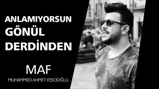 Anlamıyorsun Gönül Derdinden... | Muhammed Ahmet Fescioğlu