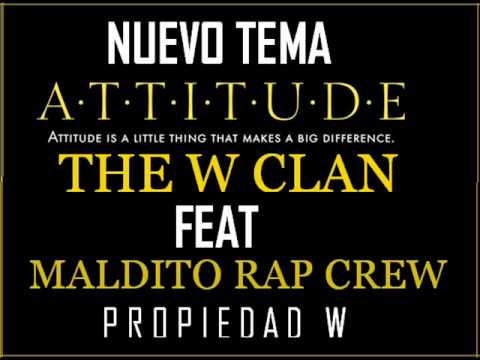 The W Clan ● Attitude ● (Con Maldito Rap Crew) ● [Propiedad W]