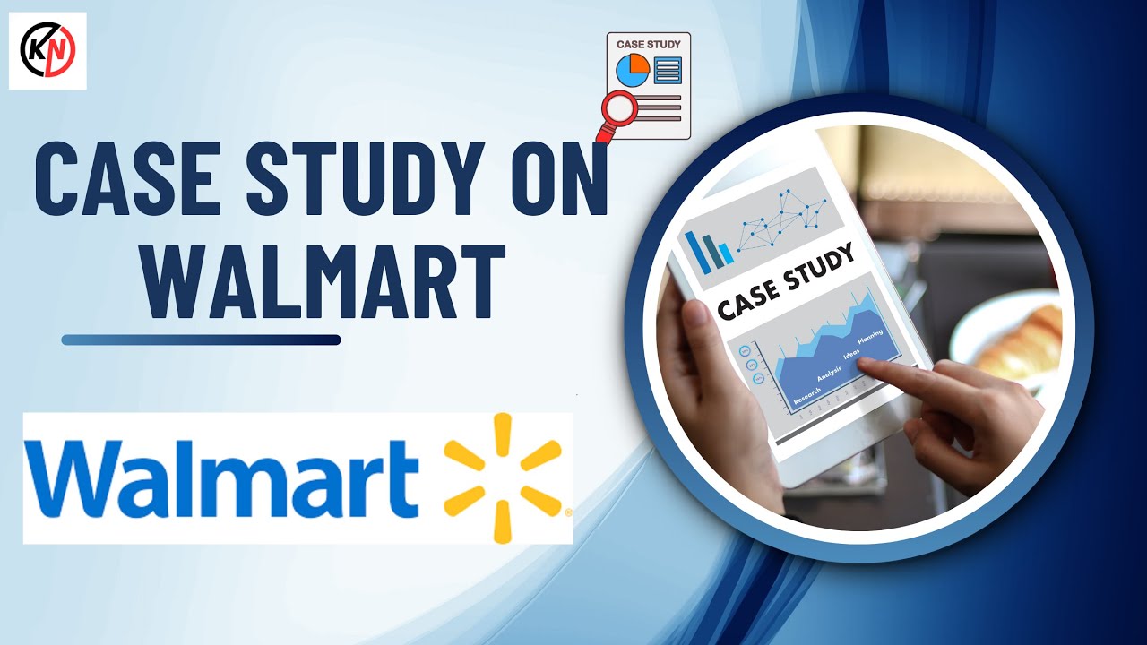 Case Study on Walmart : A Comprehensive Analysis