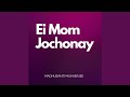 Ei Mom Jochonay