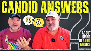 ❓️CANDID Q & A❓️ about Living in AJIJIC MEXICO - Lake info, Accessibility, MRG, BIG ANNOUNCEMENT!