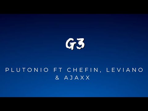 Plutonio ft Chefin, Leviano & Ajaxx - G3 [Letra/Lyrics]