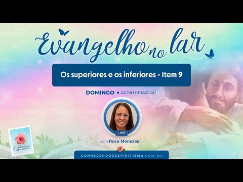 Os superiores e os inferiores - Item 9 | Evangelho no Lar