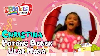 Download lagu Christina - Potong Bebek - Ular Naga - Burung Kakak Tua ( Kids Video) mp3