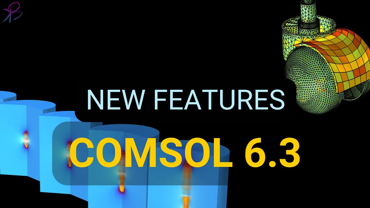 New Common Useful Features in COMSOL Multiphysics® Simulation Software 6.3
