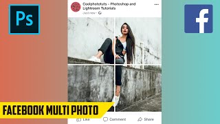 How to make a Multi Photo post on Facebook - Quick Photoshop Tutorial