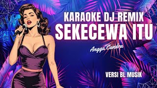 Download lagu KARAOKE SEKECEWA ITU (DJ REMIX) — VERSI BL MUSIK mp3 Download lagu KARAOKE SEKECEWA ITU (DJ REMIX) — VERSI BL MUSIK mp3
