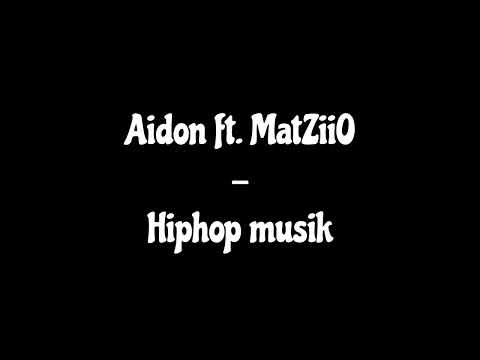 Aidon ft. MatZiiO - Hiphop musik