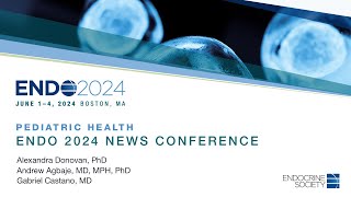 Pediatric Health: ENDO 2024 Press Conference