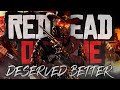 Red Dead Online Deserved Better