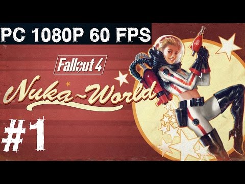 Fallout 4 Nuka World Gameplay Walkthrough Part 1 DLC Let's Play Review PC PS4 Xbox One 1080p 60 FPS