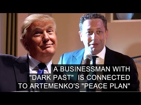 A Businessman With “Dark Past“ Is Connected To Artemenko's “Peace Plan“