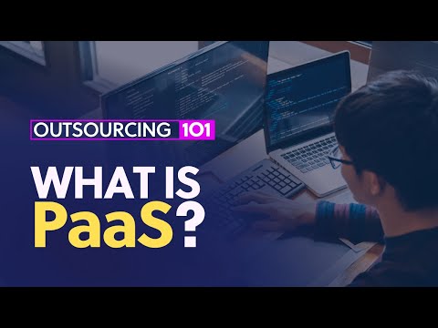 Outsourcing 101: What is a Platform-as-a-Service (PaaS)?