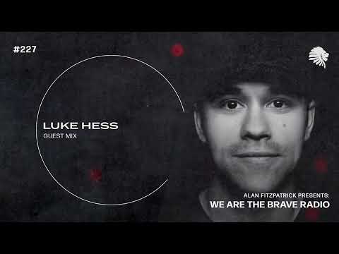 We Are The Brave Radio 227 (Guest Mix from Luke Hess)