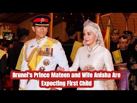 Brunei's Prince Abdul Mateen and Princess Anisha Are Expecting Their First Child A Good News To Fans