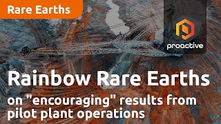 rainbow-rare-earths-ceo-on-encouraging-results-from-pilot-plant-operations