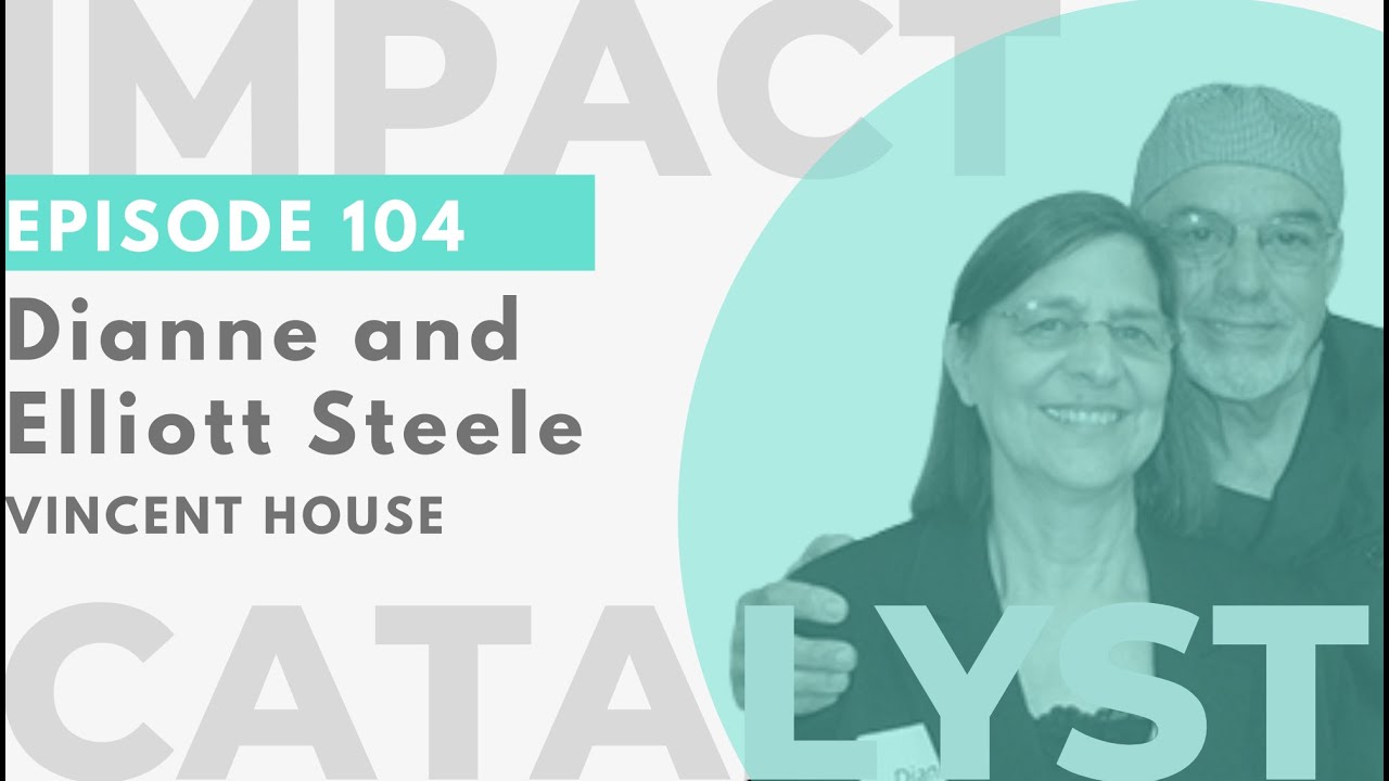 Impact Catalyst #104 - Vincent House