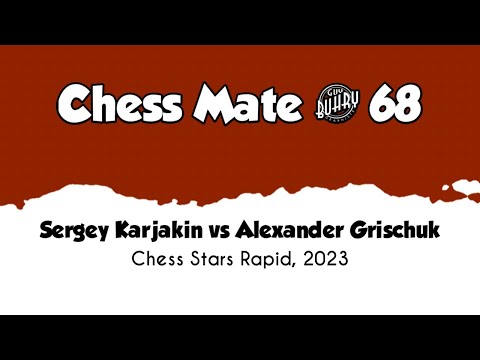 Sergey Karjakin vs Alexander Grischuk • Chess Stars - Rapid, 2023
