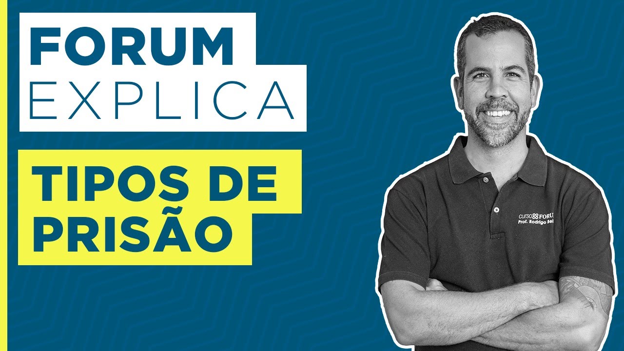 TIPOS DE PRISÃO | FORUM EXPLICA | RODRIGO BELLO | #5