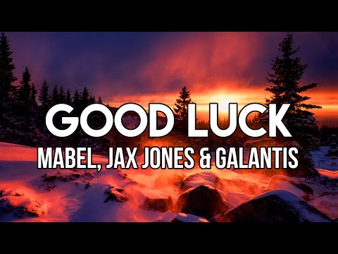 Mabel, Jax Jones & Galantis - Good Luck (Acoustic) [Lyrics]